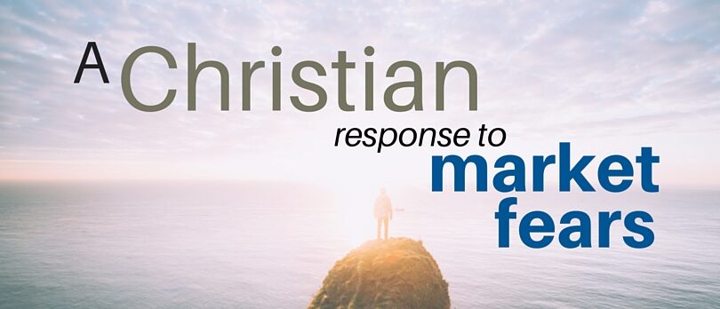 A Christian Response to Market Fears