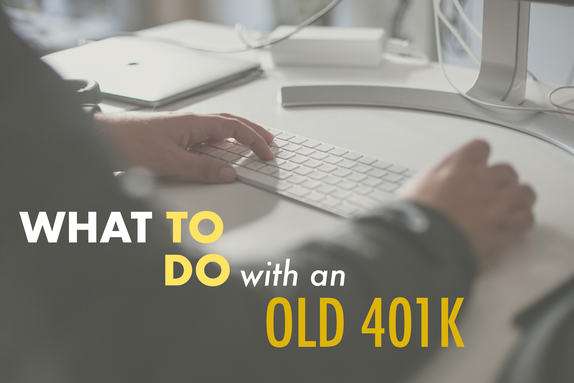 What Should You Do With That Old 401(k)?