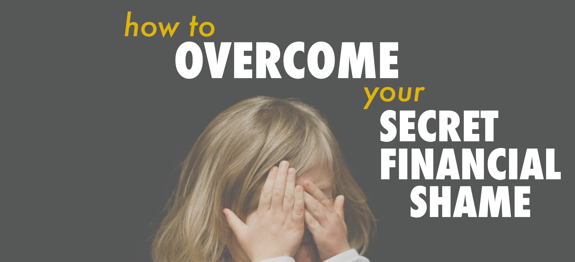 How to Overcome Your Secret Financial Shame