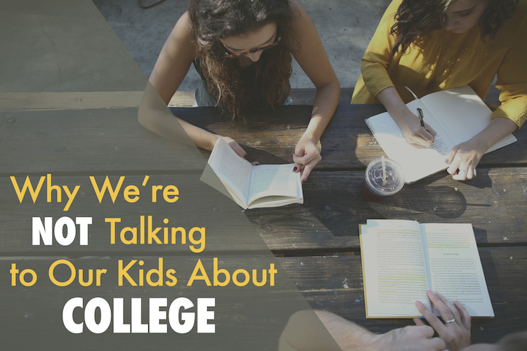 Why we’re not talking to our kids about college
