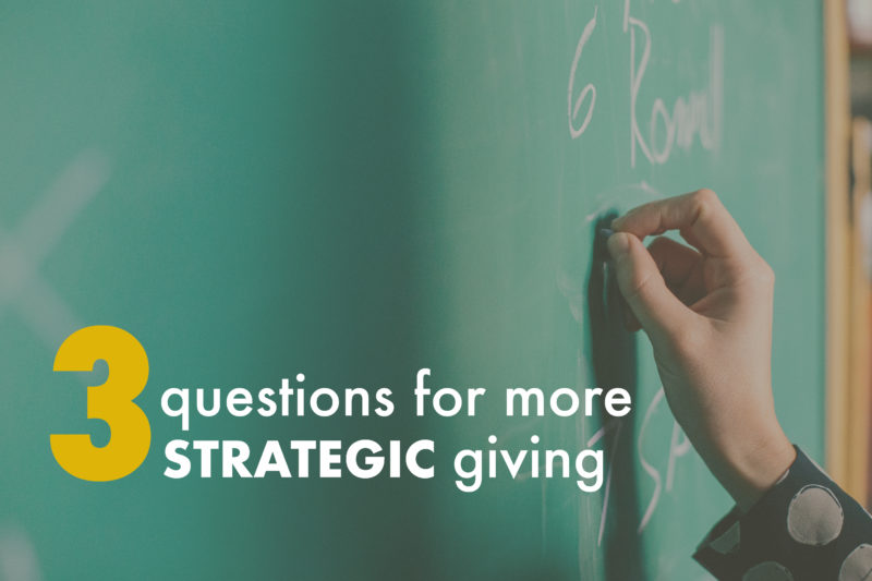 Three Questions for More Strategic Giving