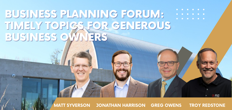 Business Planning Forum: Timely Topics for Generous Business Owners
